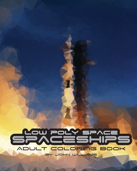 View Low Poly Space Spaceships Coloring Book by John Williams