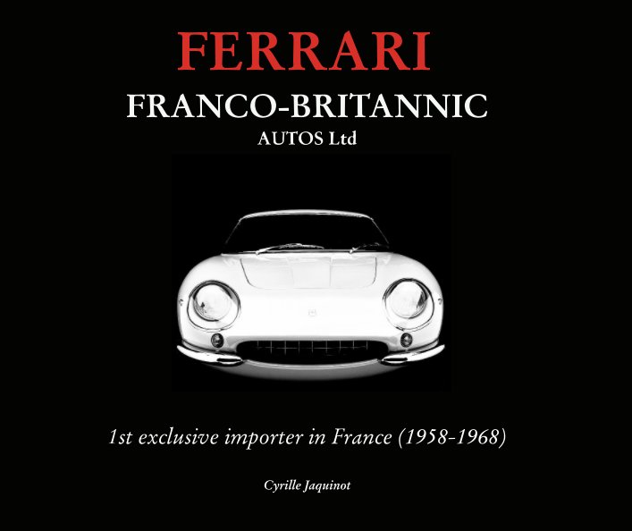 View English Version FERRARI FRANCO-BRITANNIC AUTOS Ltd by Cyrille Jaquinot