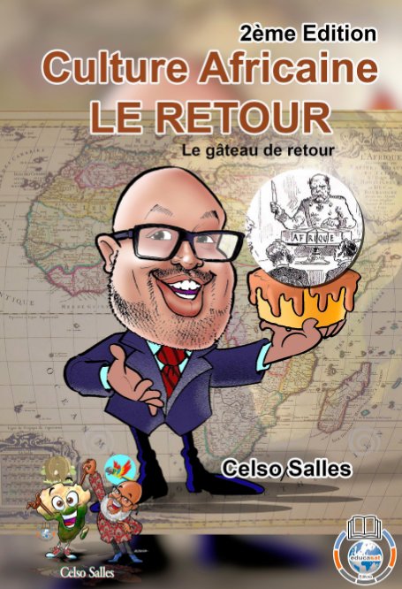 View Culture Africaine  - LE RETOUR   - Le gâteau de retour 
- Celso Salles - 2ème Edition by Celso Salles