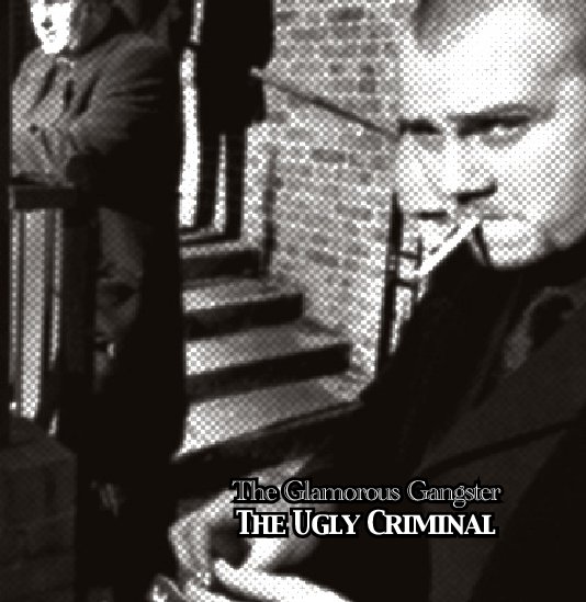Ver The Glamorous Gangster. The Ugly Criminal. por Becky Cuthbert