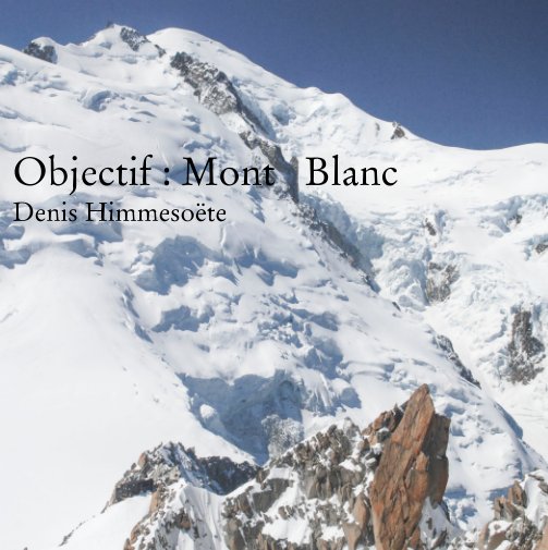 View objectif : Mont Blanc by Denis Himmesoëte