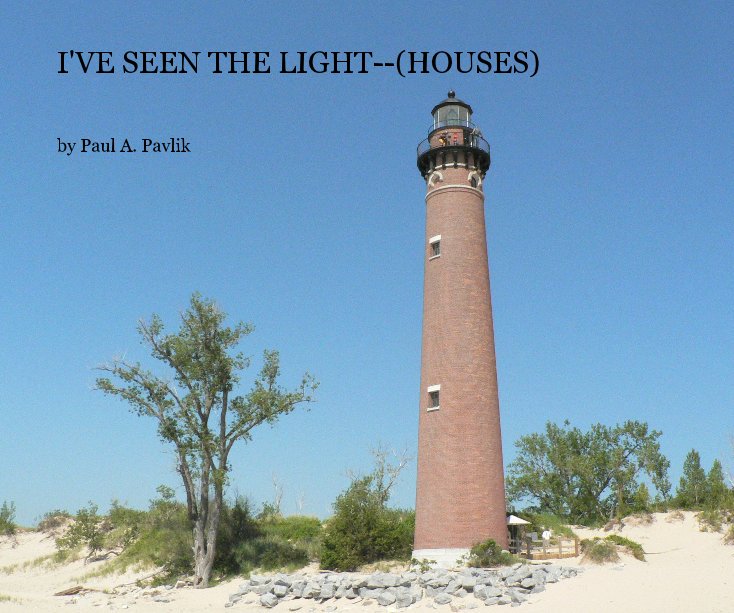 View I'VE SEEN THE LIGHT--(HOUSES) by Paul A. Pavlik