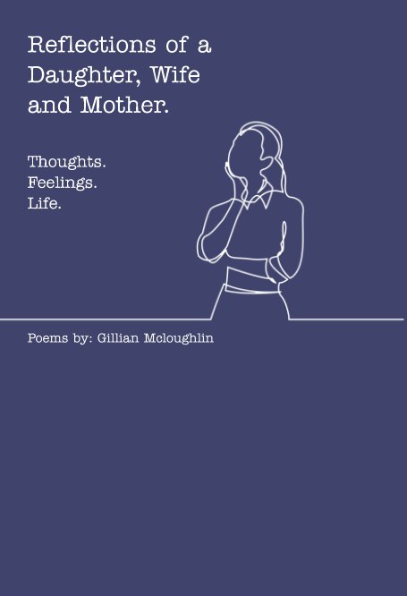 Ver Reflections of a Daughter, Wife and Mother. por Gillian Mcloughlin