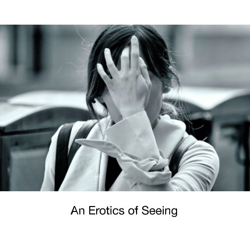 View An Erotics of Seeing by Doug Rice