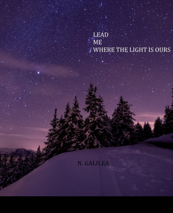 View Lead Me Where The Light Is Ours 2021 by N. Galilea