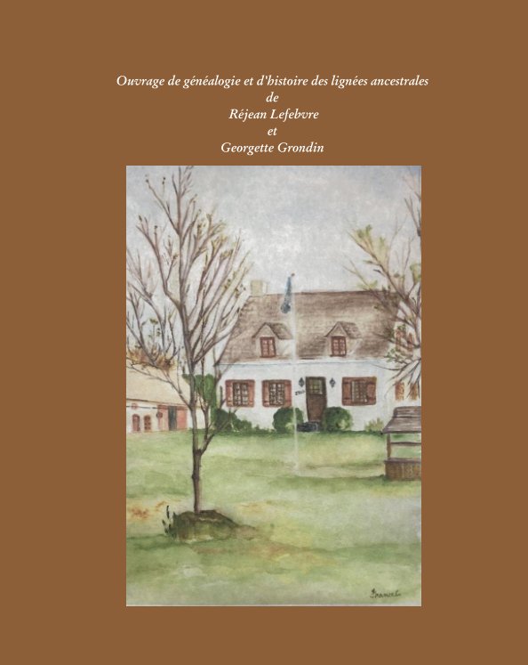 View Recherche généalogique sur les lignées ancestrales
de Réjean Lefebvre et Georgette Grondin by Gaston Croisetière
