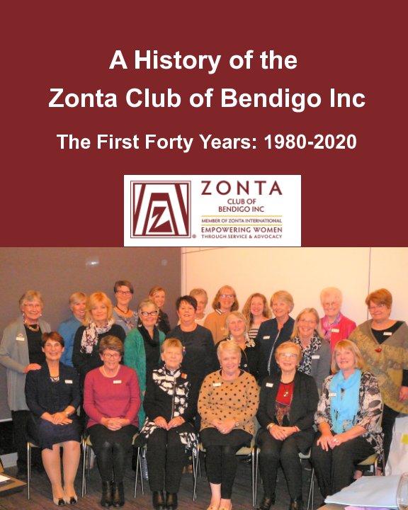 View Zonta Club of Bendigo Inc 40 Years History by Zonta Bendigo Members
