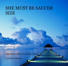 SHE MUST BE SAUCER SIZE book cover