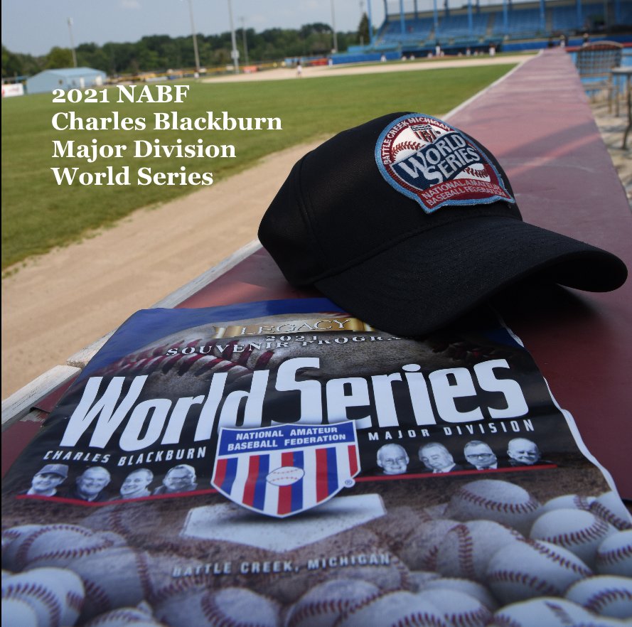 View 2021 NABF Charles Blackburn Major Division World Series by Art Frith and Roy LaFountain