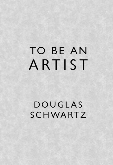 View To Be An Artist by Douglas Schwartz