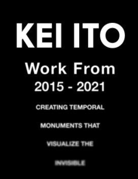 Kei Ito: Work From 2015-2021 book cover