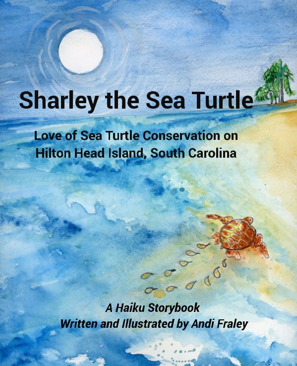 View Sharley the Sea Turtle

Love of Sea Turtle Conservation on Hilton Head Island, South Carolina by Andi Fraley