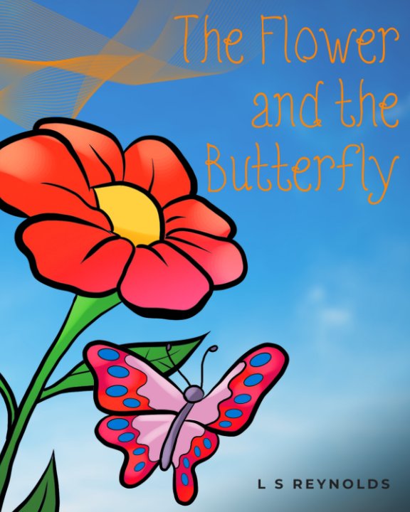 Visualizza The Flower and the Butterfly di L S Reynolds