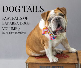 Dog Tails: Pawtraits of Bay Area Dogs volume 3 book cover