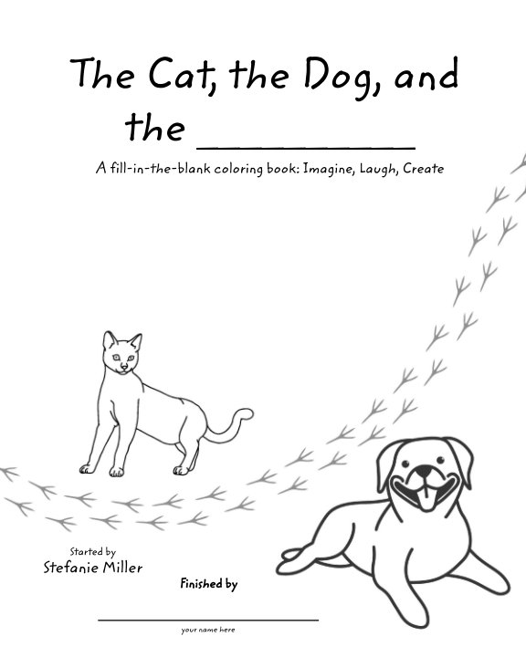 View The Cat, the Dog, and the __________ by Stefanie Miller