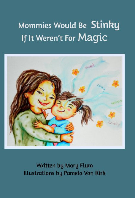 Bekijk Mommies Would Be Stinky if It Weren’t For Magic op Mary Flum