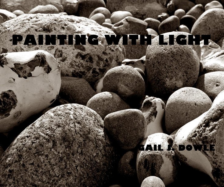 View PAINTING WITH LIGHT by GAIL J. DOWLE
