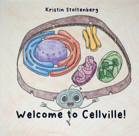View Welcome to Cellville! by Kristin Stoltenberg