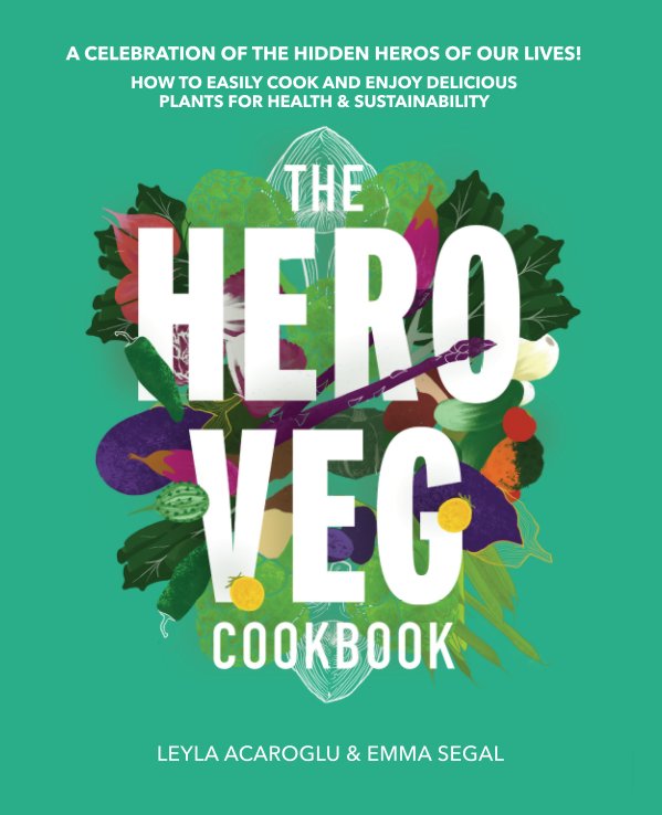 Bekijk The Hero Veg Cookbook (Hardcover) op Leyla Acaroglu and Emma Segal