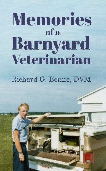 Visualizza Memories of a Barnyard Veterinarian di Richard G. Benne