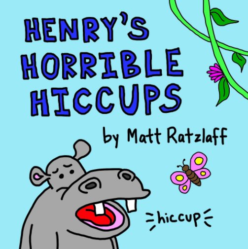 Visualizza Henry's Horrible Hiccups di Matt Ratzlaff