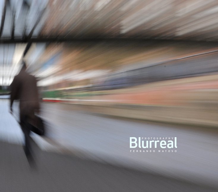 View Blurreal Photography by Fernando Matoso | Design by Diana Matoso & Peter Palasthy