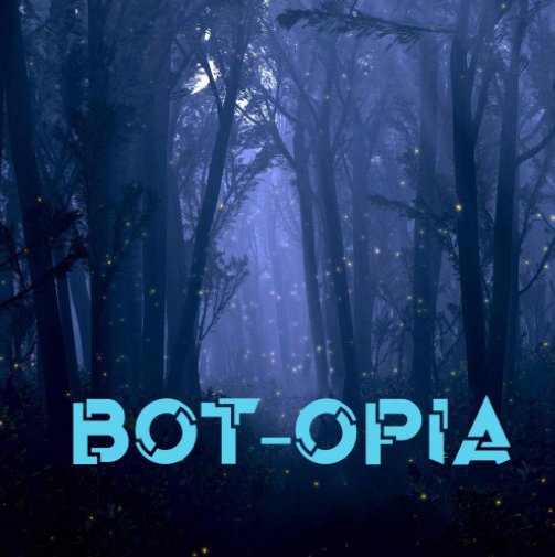 Ver Bot-opia por Peter Wood