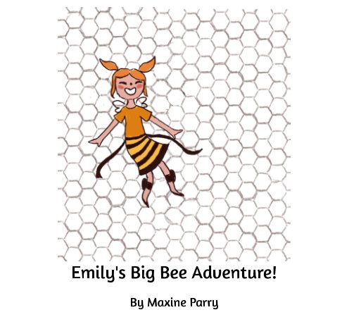 View Emily's Big Bee Adventure by Maxine Parry