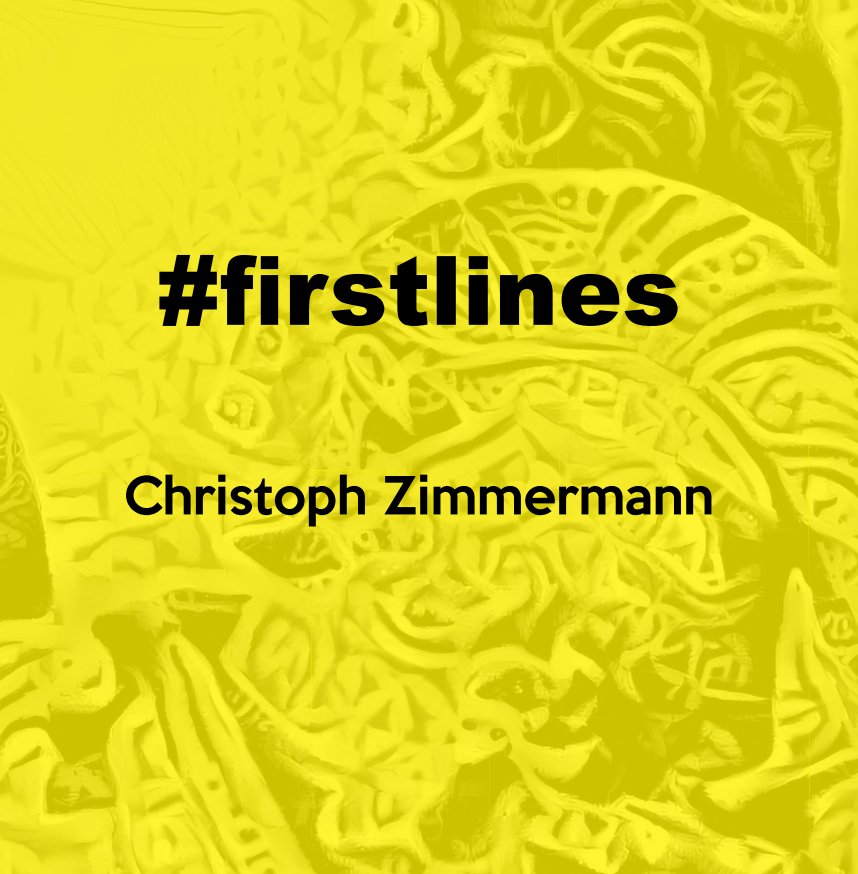 View Firstlines by Christoph Zimmermann