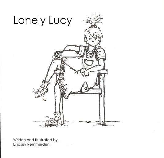 View Lonely Lucy by Written and Illustrated by Lindsey Remmerden