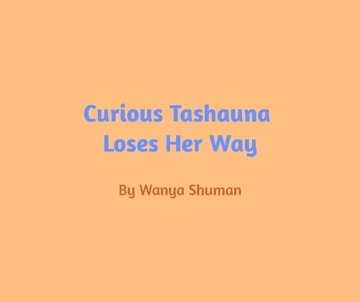 View Curious Tashauna Loses Her Way by Wanya Shuman