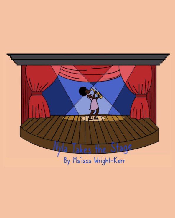 View Nyla Takes the Stage by Ma'issa Wright-Kerr