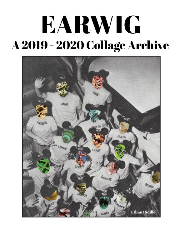 Ver EARWIG: A 2019 - 2020 Collage Archive por Ethan Riddle