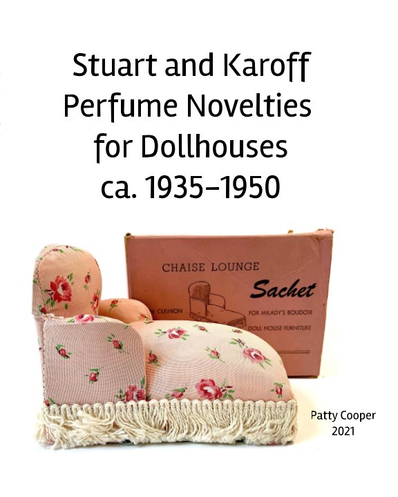View Stuart and Karoff Perfume Novelties for Dollhouses ca. 1935-1950 by Patty Cooper
