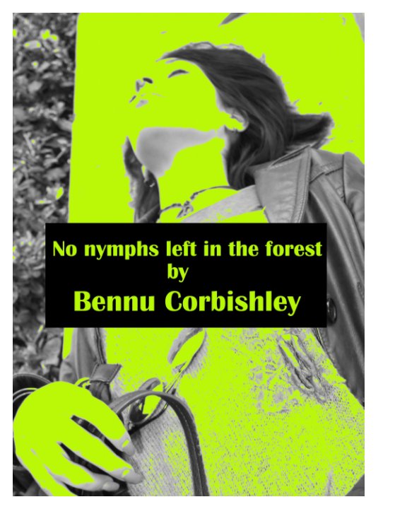 Bekijk No nymphs left in the forest op Bennu Corbishley