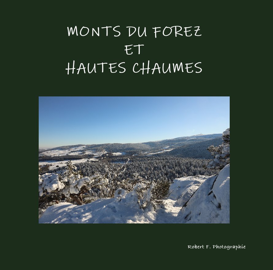 View Monts du Forez et Hautes Chaumes by Robert F. Photographie