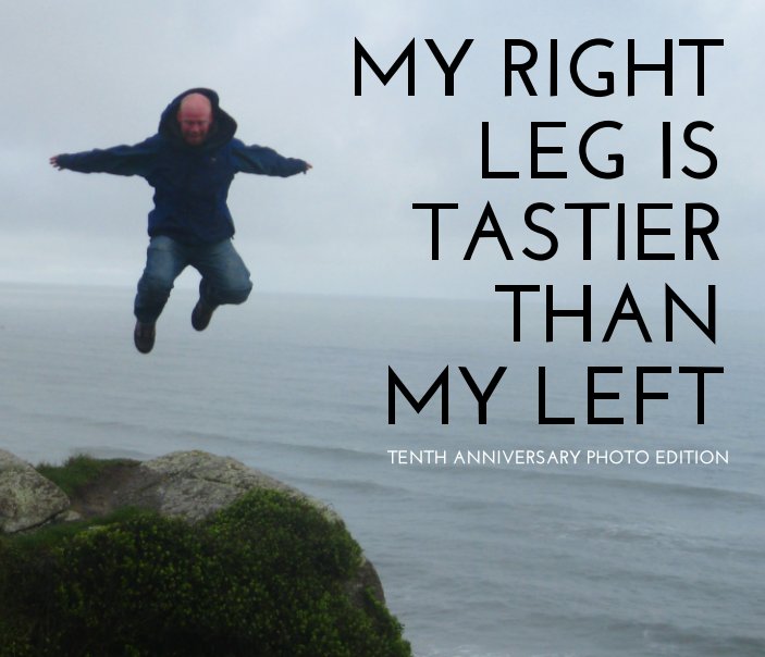 Bekijk My Right Leg Is Tastier Than My Left op Andrew John Rainnie