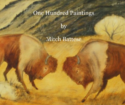 One Hundred Paintings by Mitch Battese book cover