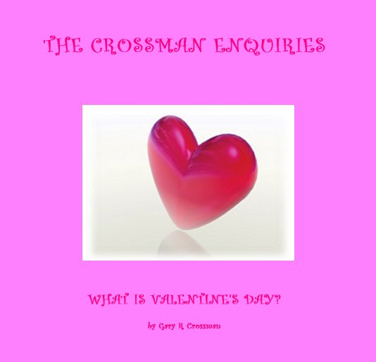 WHAT IS VALENTINE'S DAY? nach Gary R Crossman anzeigen