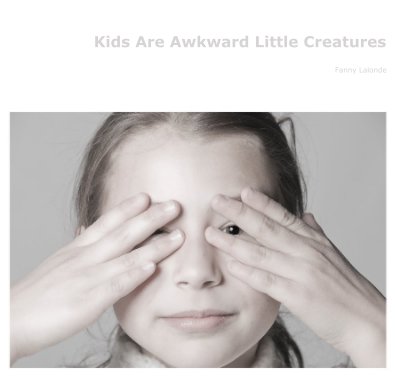Kids Are Awkward Little Creatures book cover