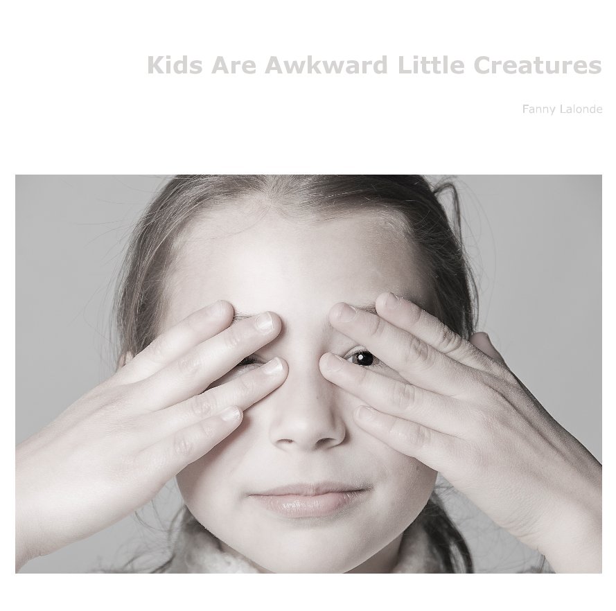 Ver Kids Are Awkward Little Creatures por Fanny Lalonde