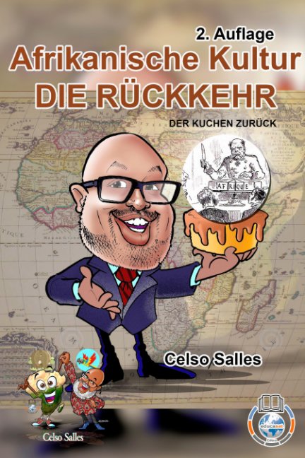 Afrikanische Kultur - DIE RÜCKKEHR  - Der Kuchen Zurück  - Celso Salles  - 2. Auflage nach Celso Salles anzeigen