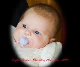 Cayla Barfoot Christening 29th June 2008 book cover