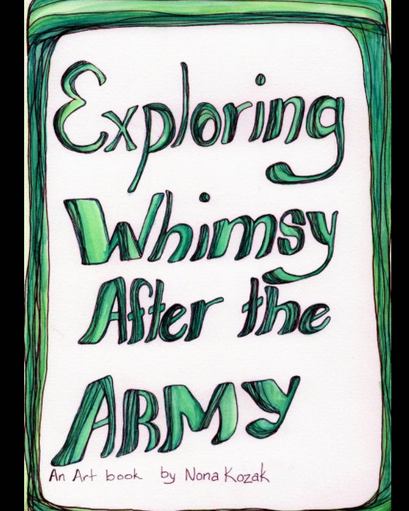 Bekijk Exploring Whimsy after the Army op Nona Kozak