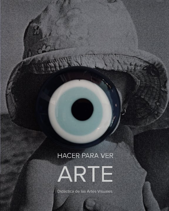 Visualizza Hacer para ver Arte. di Ángel García Roldan (Coord.)