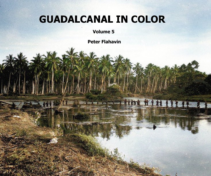 Ver Guadalcanal in Color por Peter Flahavin