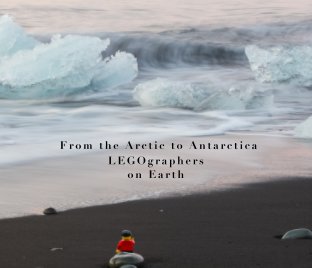 From the Arctic to Antarctica LEGOgraphers on Earth book cover