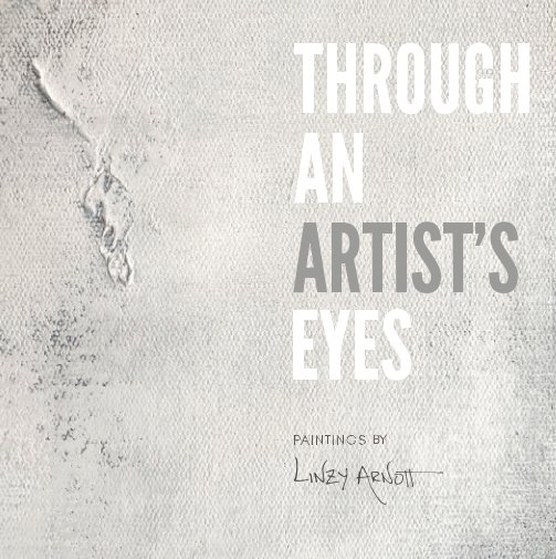 Ver Through An Artist's Eyes - Layflat Collectors Edition por Linzy Arnott
