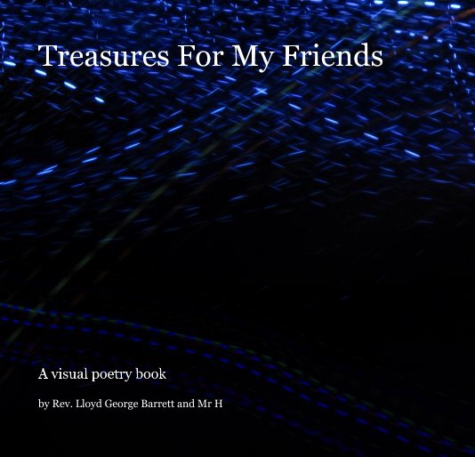 View Treasures For My Friends by Dr. Rev. Lloyd George Barrett and Mr H
