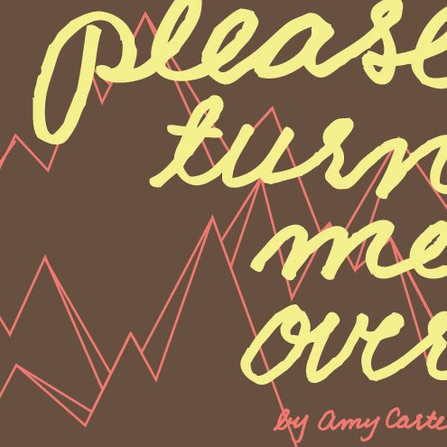 View Please Turn Me Over by Amy Carter